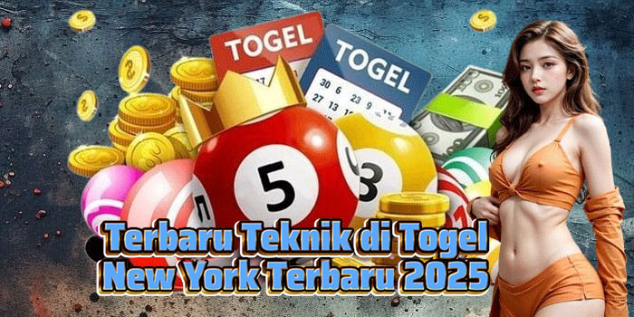 Terbaru Teknik di Togel New York Terbaru 2025