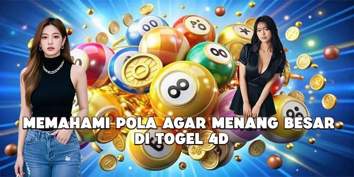 Memahami Pola Agar Menang Besar di Togel 4D