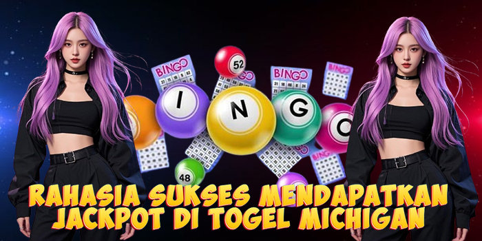 Rahasia Sukses Mendapatkan Jackpot di Togel Michigan